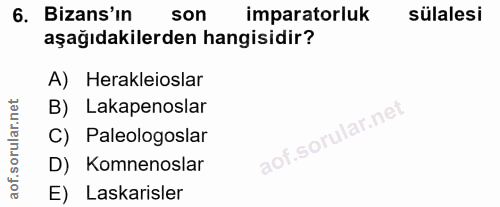 6. soru: Bizans'ın son imparatorluk sülalesi aşağıdakilerden hangisidir? A) Herakleioslar B) Lakapenoslar C) Paleologoslar aof…
