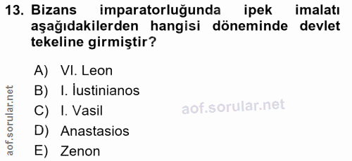 13. soru: Bizans imparatorluğunda ipek imalatı aşağıdakilerden hangisi döneminde devlet tekeline girmiştir? A) VI. Leon B) I. u…