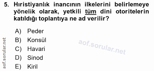 5. soru: Hıristiyanlık inancının ilkelerini belirlemeye yönelik olarak, yetkili tüm dini otoritelerin katıldığı toplantıya ne…