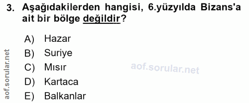 3. soru: Aşağıdakilerden hangisi, .yüzyılda Bizans'a ait bir bölge değildir? A) Hazar orular.net B) Suriye C) Misir D) Kartaca…