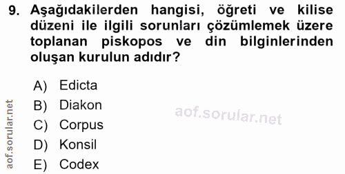 9. soru: Aşağıdakilerden hangisi, öğreti ve kilise düzeni ile ilgili sorunları çözümlemek üzere toplanan piskopos ve din bilgi…