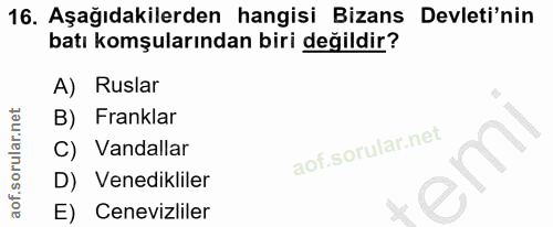 16. soru: Aşağıdakilerden hangisi Bizans Devleti'nin batı komşularından biri değildir? A) Ruslar B) Franklar C) Vandallar D) Ve…