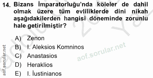 14. soru: Bizans İmparatorluğu'nda köleler de dahil olmak üzere tüm evliliklerde dini nikah aşağıdakilerden hangisi döneminde z…