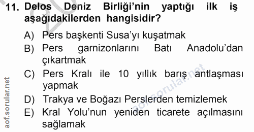 11. soru: Delos Deniz Birliği'nin yaptığı ilk iş aşağıdakilerden hangisidir? A) Pers başkenti Susa'yı kuşatmak B) Pers garnizon…