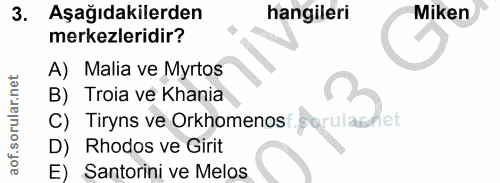 3. soru: Aşağıdakilerden hangileri Miken merkezleridir? A) Malia ve Myrtos B) Troia ve Khania C) Tiryns ve Orkhomenos perulaih…