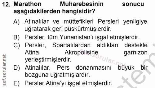 12. soru: Marathon Muharebesinin sonucu aşağıdakilerden hangisidir? A) Atinalılar ve müttefikleri Persleri yenilgiye uğratarak…