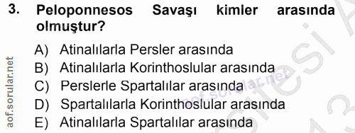 3. soru: Peloponnesos Savaşı kimler arasında olmuştur? A) Atinalılarla Persler arasında B) Atinalilarla Korinthoslular arasınd…