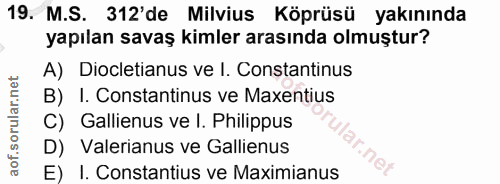 19. soru: M.S. 312'de Milvius Köprüsü yakınında yapılan savaş kimler arasında olmuştur? A) Dicletianus ve I. Constantinus B) I.…