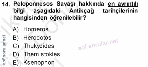 14. soru: Peloponnesos Savaşı hakkında en ayrıntılı bilgi aşağıdaki Antikçağ tarihçilerinin hangisinden öğrenilebilir? A) Homer…