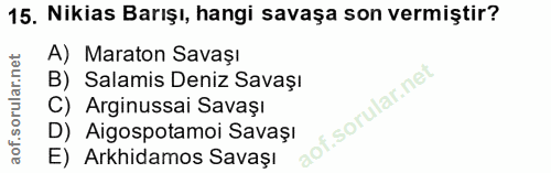 15. soru: Nikias Barışı, hangi savaşa son vermiştir? A) Maraton Savaşı B) Salamis Deniz Savaşı C) Arginussai Savaşı D) Aigospot…