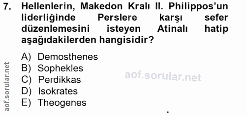 7. soru: Hellenlerin, Makedon Kralı II. Philippos'un liderliğinde Perslere karşı sefer düzenlemesini isteyen Atinalı hatip aşa…