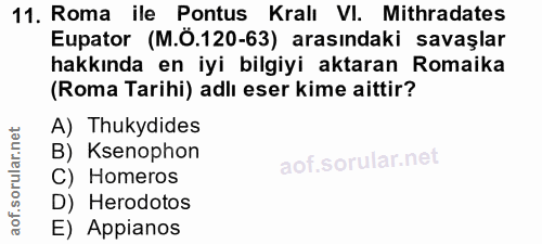 11. soru: Roma ile Pontus Kralı VI. Mithradates Eupator (M.Ö.120-63) arasındaki savaşlar hakkında en iyi bilgiyi aktaran Romaik…