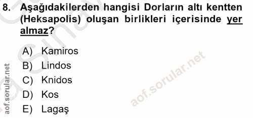 8. soru: Aşağıdakilerden hangisi Doların altı kentten (Heksapolis) oluşan birlikleri içerisinde yer almaz? A) Kamiros B) Lindo…