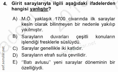 4. soru: Girit saraylarıyla ilgili aşağıdaki ifadelerden hangisi yanlıştır? A) M.O. yaklaşık 1700 civarında ilk saraylar kesin…