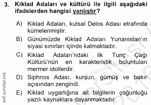 3. soru: Kiklad Adaları ve kültürü ile ilgili aşağıdaki ifadelerden hangisi yanlıştır? A) Kiklad Adaları, kutsal Delos Adası e…