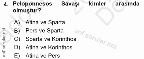 4. soru: Peloponnesos Savaşı kimler arasında olmuştur? A) Atina ve Sparta B) Pers ve Sparta C) Sparta ve Korinthos D) Atina ve…