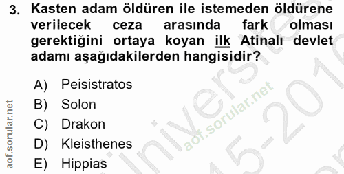 3. soru: Kasten adam öldüren ile istemeden öldürene verilecek ceza arasında fark olması gerektiğini ortaya koyan ilk Atinalı d…