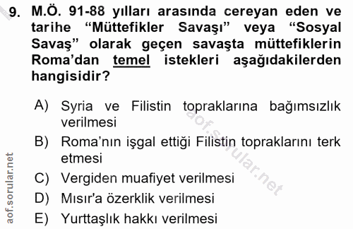 9. soru: M.Ö. 91-88 yılları arasında cereyan eden ve tarihe "Müttefikler Savaşı" veya "Sosyal Savaş" olarak geçen savaşta mütt…