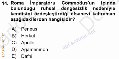 14. soru: Roma Imparatoru Commodus'un içinde bulunduğu ruhsal dengesizlik nedeniyle kendisini özdeşleştirdiği efsanevi kahraman…