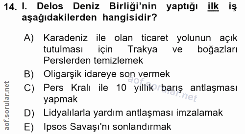 14. soru: I. Delos Deniz Birliği'nin yaptığı ilk iş aşağıdakilerden hangisidir? A) Karadeniz ile olan ticaret yolunun açık tutu…