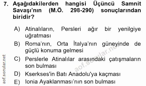 7. soru: Aşağıdakilerden hangisi Üçüncü Samnit Savaşı'nın (M.Ö. 298-290) sonuçlarından biridir? A) Atinalıların, Persleri ağır…