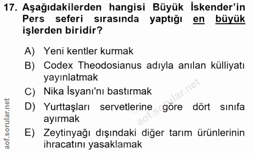17. soru: Aşağıdakilerden hangisi Büyük İskender'in Pers seferi sırasında yaptığı en büyük işlerden biridir? A) Yeni kentler ku…