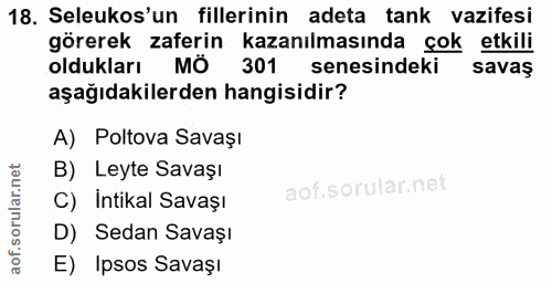 18. soru: Seleukos'un fillerinin adeta tank vazifesi görerek zaferin kazanılmasında çok etkili oldukları Ö 301 senesindeki sava…