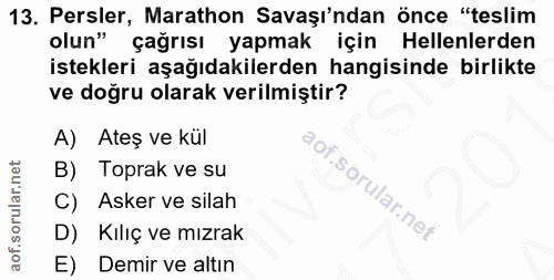 13. soru: Persler, Marathon Savaşı'ndan önce "teslim olun" çağrısı yapmak için ellenlerden istekleri aşağıdakilerden hangisinde…