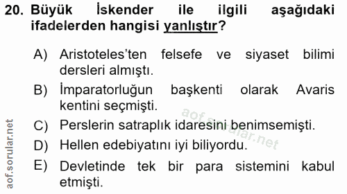 20. soru: Büyük iskender ile ilgili aşağıdaki ifadelerden hangisi yanlıştır? A) Aristoteles'ten felsefe ve siyaset bilimi dersl…