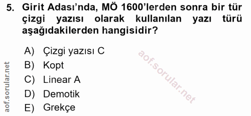 5. soru: Girit Adası'nda, MÔ 1600'lerden sonra bir tür çizgi yazısı olarak kullanılan yazı türü aşağıdakilerden hangisidir? A)…