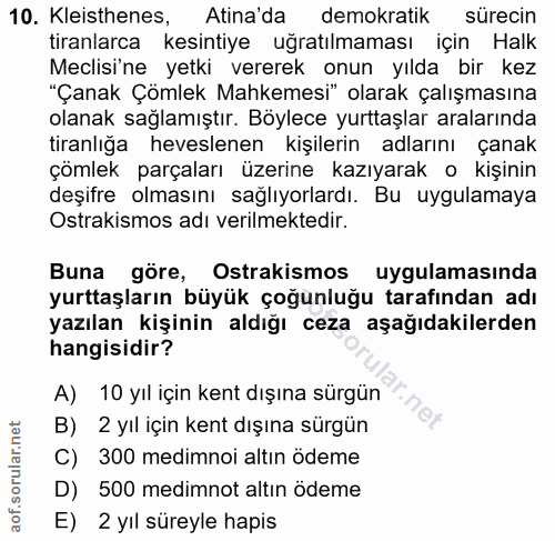 10. soru: Kleisthenes, Atina'da demokratik sürecin tiranlarca kesintiye uğratılmaması için Halk Meclisi'ne yetki vererek onun y…