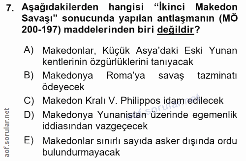 7. soru: Aşağıdakilerden hangisi "İkinci Makedon Savaşı" sonucunda yapılan antlaşmanın (MÖ 200-197) maddelerinden biri değildi…