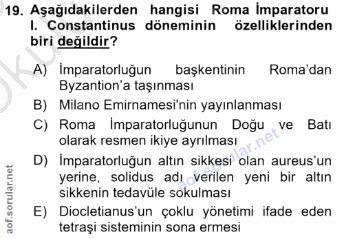 19. soru: Aşağıdakilerden hangisi Roma Imparatoru I. Constantinus döneminin özelliklerinden biri değildir? A) Imparatorluğun ba…