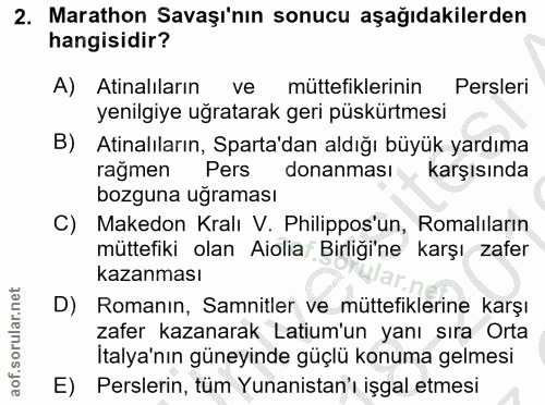 2. soru: Marathon Savaşı'nın sonucu aşağıdakilerden hangisidir? A) Atinalıların ve müttefiklerinin Persleri yenilgiye uğratara…