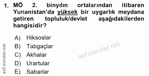 1. soru: MÖ 2. binyılın ortalarından itibaren Yunanistan'da yüksek bir uygarlık meydana getiren topluluk/devlet aşağıdakilerde…