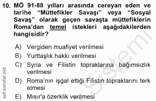 10. soru: MÖ 91-88 yılları arasında cereyan eden ve tarihe "Müttefikler Savaşı" veya "Sosyal Savaş" olarak geçen savaşta müttef…