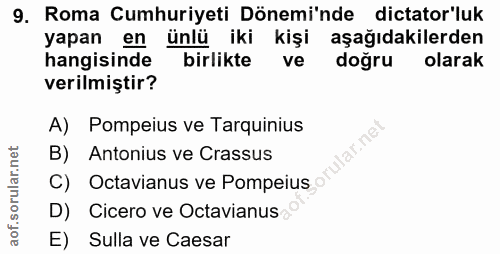 9. soru: Roma Cumhuriyeti Döneminde dictator'luk yapan en ünlü iki kişi aşağıdakilerden hangisinde birlikte ve doğru olarak ve…