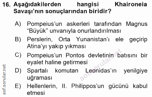 16. soru: Aşağıdakilerden hangisi Khaironeia Savaşı'nın sonuçlarından biridir? A) Pompeius'un askerleri tarafından Magnus "Büyü…