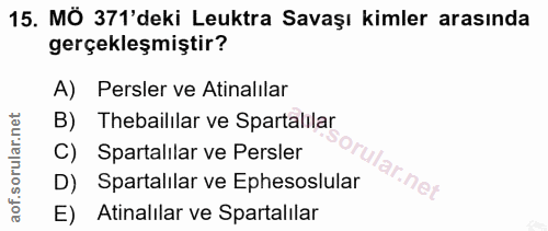15. soru: MÖ 371'deki Leuktra Savaşı kimler arasında gerçekleşmiştir? A) Persler ve Atinalılar B) Thebailılar ve Spartalılar C)…