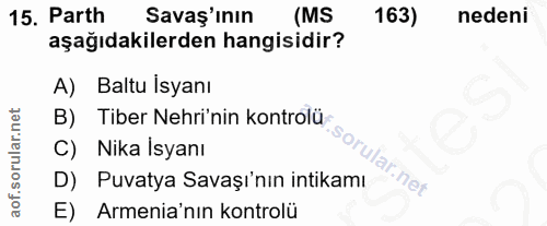 15. soru: Parth Savaş'ının (MS 163) nedeni aşağıdakilerden hangisidir? A) Baltu İsyanı B) Tiber Nehri'nin kontrolü- C) Nika İsy…