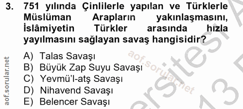3. soru: 751 yılında Çinlilerle yapılan ve Türklerle Müslüman Arapların yakınlaşmasını, İslâmiyetin Türkler arasında hizla yay…