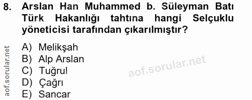 8. soru: Arslan Han Muhammed b. Süleyman Batı Türk Hakanlığı tahtına hangi Selçuklu yöneticisi tarafından çıkarılmıştır? A) Me…