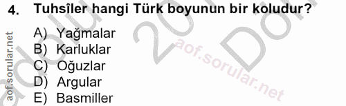 4. soru: Tuhsiler hangi Türk boyunun bir koludur? A) Yağmalar B) Karluklar C) Oğuzlar iof. D) Argular E) Basmiller