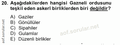 20. soru: Aşağıdakilerden hangisi Gazneli ordusunu teşkil eden askeri birliklerden biri değildir? A) Gaziler B) Gönüllüler C) S…