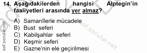 14. soru: Aşağıdakilerden hangisi Alptegin'in faaliyetleri arasında yer almaz? A) Samanîlerle mücadele B) Bust seferi C) Kabilş…