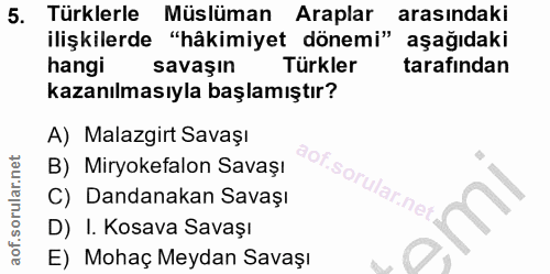 5. soru: Türklerle Müslüman Araplar arasındaki ilişkilerde "hâkimiyet dönemi" aşağıdaki hangi savaşın Türkler tarafından kazan…