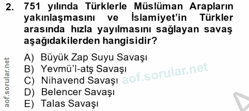 2. soru: 751 yılında Türklerle Müslüman Arapların yakınlaşmasını ve İslamiyet'in Türkler arasında hızla yayılmasını sağlayan s…