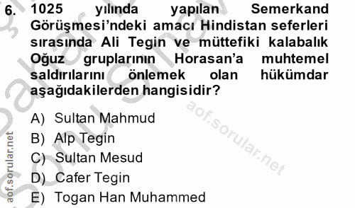 6. soru: 1025 yılında yapılan Semerkand Görüşmesi'ndeki amacı Hindistan seferleri sırasında Ali Tegin ve müttefiki kalabalık O…