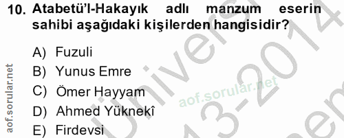 10. soru: Atabetü'l-Hakayık adli manzum eserin sahibi aşağıdaki kişilerden hangisidir? A) Fuzuli B) Yunus Emre C) Ömer Hayyam a…