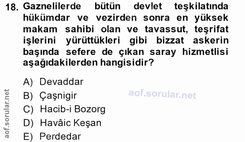 18. soru: Gaznelilerde bütün devlet teşkilatinda hükümdar ve vezirden sonra en yüksek makam sahibi olan ve tavassut, teşrifat i…
